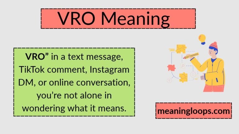 VRO Meaning: What Does VRO Mean in Text, Social Media, and Everyday Conversations?
