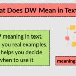 What Does DW Mean in Text: What It Really Means And How To Use It
