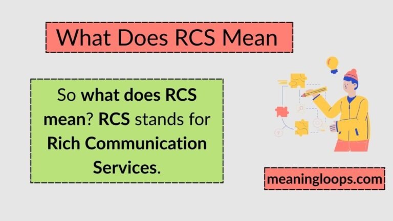 What Does RCS Mean? Full Meaning, Real-Life Use, and Why Everyone Is Talking About It