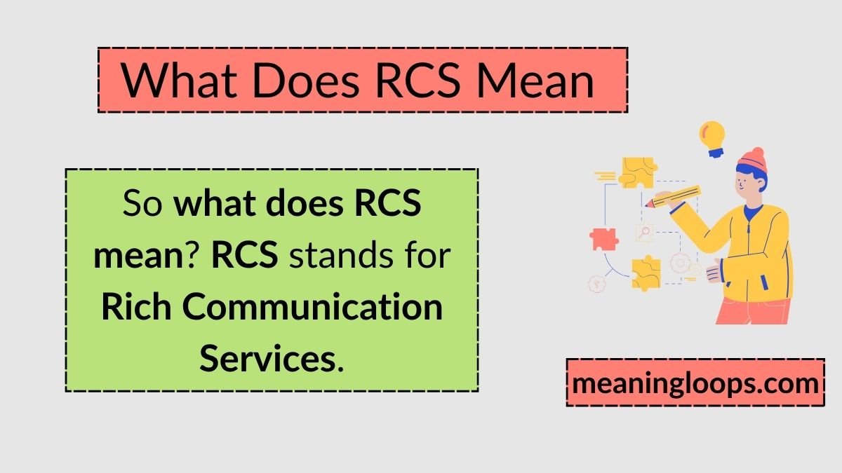 What Does RCS Mean? Full Meaning, Real-Life Use, and Why Everyone Is Talking About It