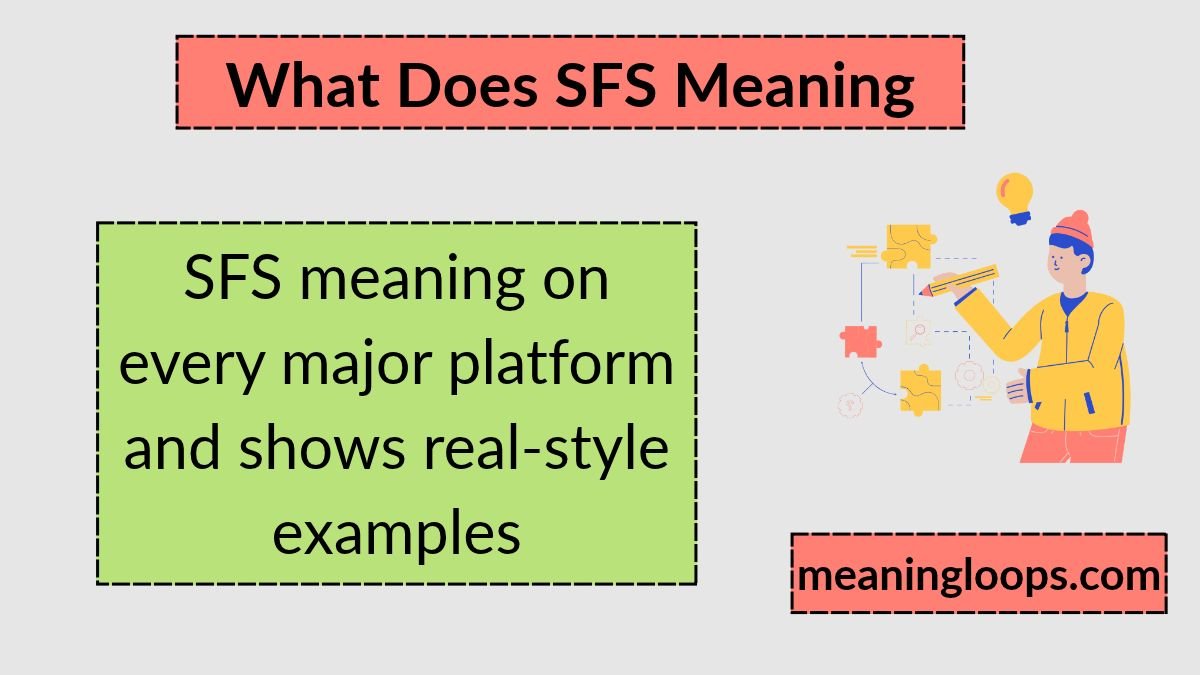 What Does SFS Meaning_ Real Examples, Usage, and Online Context