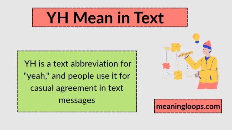 What Does YH Mean in Text: What It Really Means And How To Use It