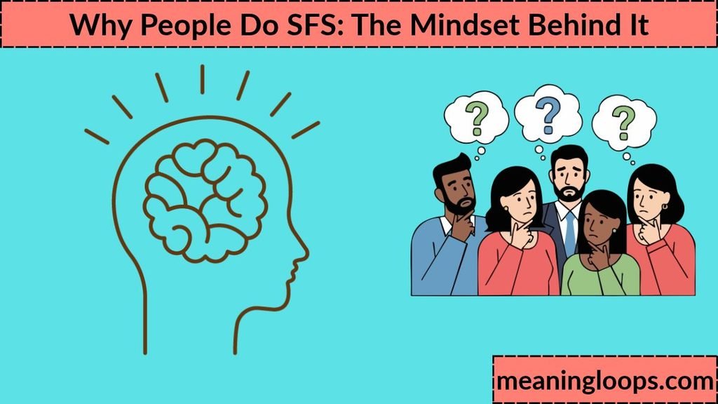 Why People Do SFS: The Mindset Behind It